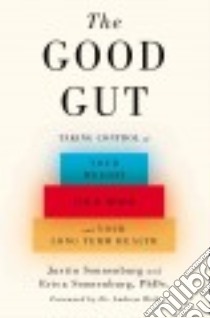 The Good Gut libro in lingua di Sonnenburg Justin Ph.D., Sonnenburg Erica Ph.D.