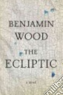 The Ecliptic libro in lingua di Wood Benjamin