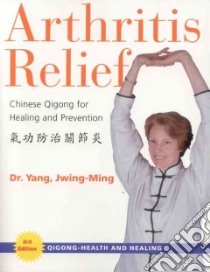 Arthritis Relief libro in lingua di Jwing-Ming Yang