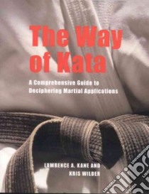 The Way of Kata libro in lingua di Kane Lawrence A.