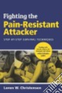 Fighting the Pain Resistant Attacker libro in lingua di Christensen Loren W.