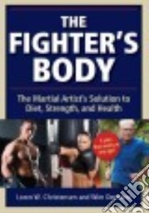 The Fighter's Body libro in lingua di Christensen Loren W., Demeere Wim