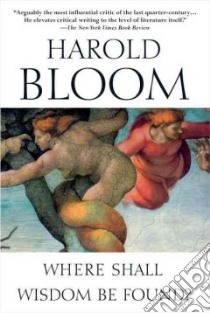 Where Shall Wisdom Be Found? libro in lingua di Bloom Harold