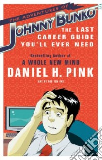 The Adventures of Johnny Bunko libro in lingua di Pink Daniel H., Pas Rob Ten (ILT)