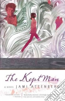 The Kept Man libro in lingua di Attenberg Jami
