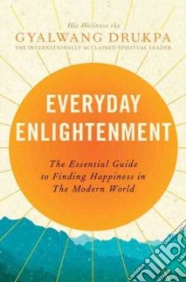 Everyday Enlightenment libro in lingua di Drukpa Gyalwang