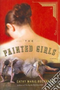 The Painted Girls libro in lingua di Buchanan Cathy Marie