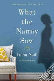 What the Nanny Saw libro in lingua di Neill Fiona