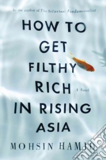 How to Get Filthy Rich in Rising Asia libro in lingua di Hamid Mohsin