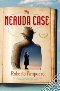 The Neruda Case libro in lingua di Ampuero Roberto, De Robertis Carolina (TRN)