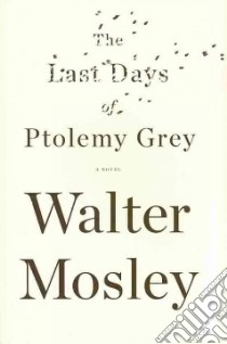 The Last Days of Ptolemy Grey libro in lingua di Mosley Walter