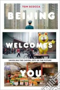 Beijing Welcomes You libro in lingua di Scocca Tom