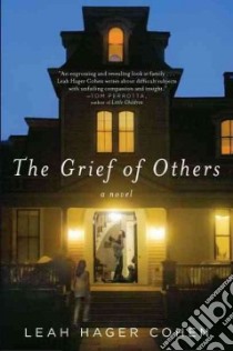 The Grief of Others libro in lingua di Cohen Leah Hager
