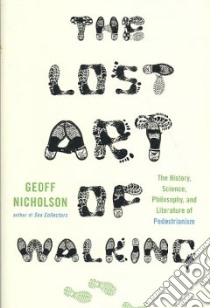 The Lost Art of Walking libro in lingua di Nicholson Geoff