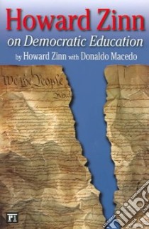Howard Zinn On Democratic Education libro in lingua di Zinn Howard, Macedo Donaldo