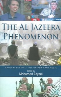The Al Jazeera Phenomenon libro in lingua di Zayani Mohamed (EDT)