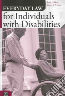 Everyday Law For Individuals With Disabilities libro in lingua di Colker Ruth, Milani Adam A.