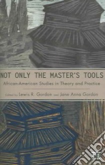 Not Only The Master's Tools libro in lingua di Gordon Lewis R. (EDT), Gordon Jane Anna (EDT)