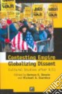 Contesting Empire, Globalizing Dissent libro in lingua di Denzin Norman K. (EDT), Giardina Michael D. (EDT)