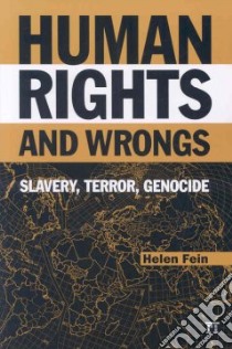 Human Rights and Wrongs, Slavery, Terror, Genocide libro in lingua di Fein Helen