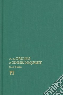 On the Origins of Gender Inequality libro in lingua di Huber Joan