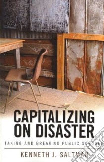 Capitalizing on Disaster libro in lingua di Saltman Kenneth J.