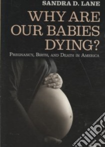 Why Are Our Babies Dying? libro in lingua di Lane Sandra D.