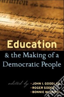 Education And The Making Of A Democratic People libro in lingua di Goodlad John I. (EDT), Soder Roger (EDT), McDaniel Bonnie (EDT)