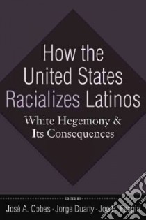 How the United States Racializes Latinos libro in lingua di Cobas Jose A. (EDT), Duany Jorge (EDT), Feagin Joe R. (EDT)
