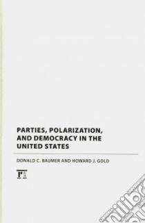 Parties, Polarization, and Democracy in the United States libro in lingua di Baumer Donald C., Gold Howard J.
