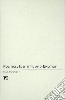 Politics, Identity, and Emotion libro in lingua di Hoggett Paul