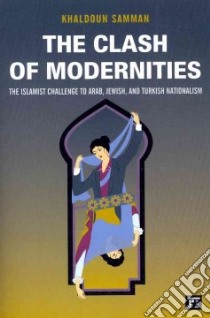 The Clash of Modernities libro in lingua di Samman Khaldoun