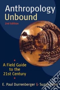 Anthropology Unbound libro in lingua di Durenberger E. Paul, Erem Suzan
