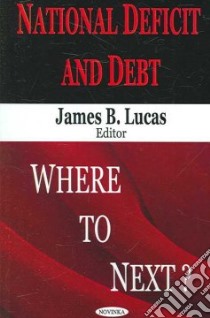 National Deficit And Debt libro in lingua di Lucas James B. (EDT)
