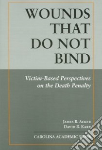 Wounds That Do Not Bind libro in lingua di Acker James R. (EDT), Karp David R. (EDT)