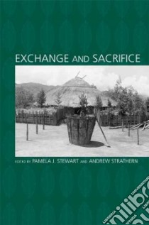 Exchange And Sacrifice libro in lingua di Stewart Pamela J. (EDT), Strathern Andrew (EDT)