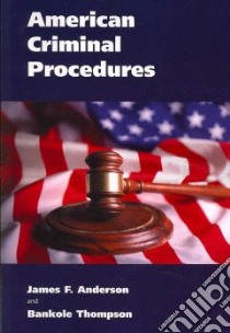 American Criminal Procedures libro in lingua di Anderson James F., Thompson Bankole