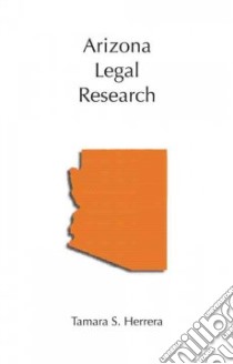 Arizona Legal Research libro in lingua di Herrera Tamara S.