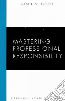 Mastering Professional Responsibility libro in lingua di Giesel Grace M.