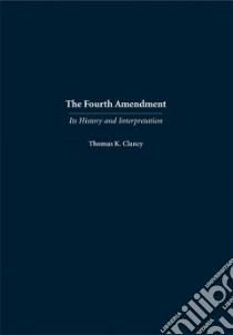 The Fourth Amendment libro in lingua di Clancy Thomas K.