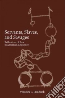 Servants, Slaves, and Savages libro in lingua di Hendrick Veronica C.