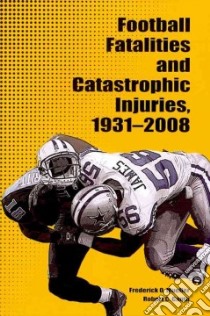 Football Fatalities and Catastrophic Injuries, 1931-2008 libro in lingua di Muller Frederick O. Ph.D., Cantu Robert C.