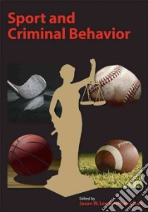 Sport and Criminal Behavior libro in lingua di Lee Jason W. (EDT), Lee Jeffrey C. (EDT)