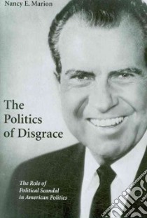 The Politics of Disgrace libro in lingua di Marion Nancy E.