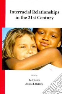 Interracial Relationships in the 21st Century libro in lingua di Smith Earl (EDT), Hattery Angela J. (EDT)