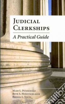 Judicial Clerkships libro in lingua di Dunnewold Mary L., Honetschlager Beth A., Tofte Brenda L.