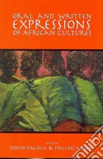 Oral and Written Expressions of African Cultures libro in lingua di Falola Toyin (EDT), Ngom Fallou (EDT)
