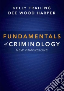 Fundamentals of Criminology libro in lingua di Frailing Kelly, Harper Dee Wood