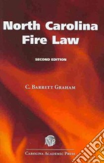 North Carolina Fire Law libro in lingua di Graham C. Barrett