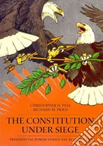 The Constitution Under Siege libro in lingua di Pyle Christopher H., Pious Richard M.